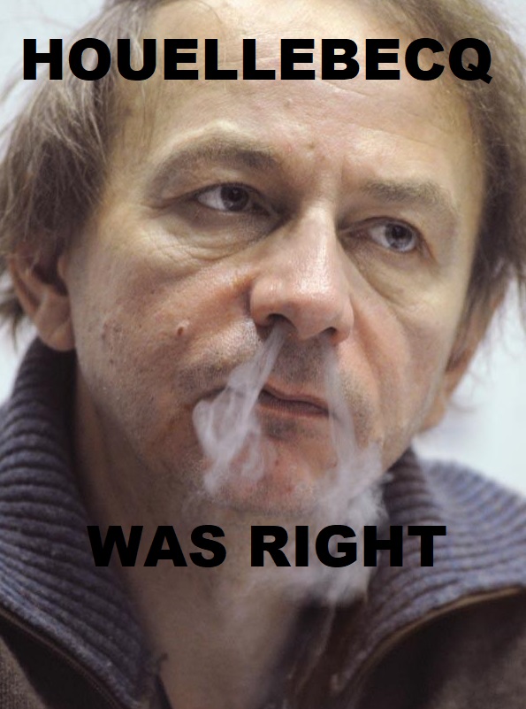michel houellebecq was right