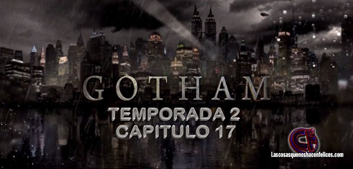 Análisis de Gotham. Temporada 2. Capítulo 17