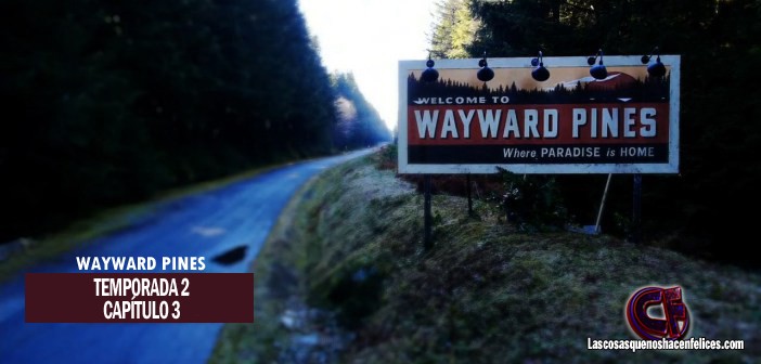 Análisis de Wayward Pines. Temporada 2. Capítulo 3