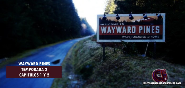 Análisis de Wayward Pines. Temporada 2. Episodios 1 y 2