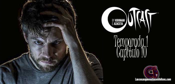 Análisis de Outcast. Temporada 1. Episodio 10