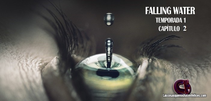 Falling Water. Temporada 1. Capítulo 2