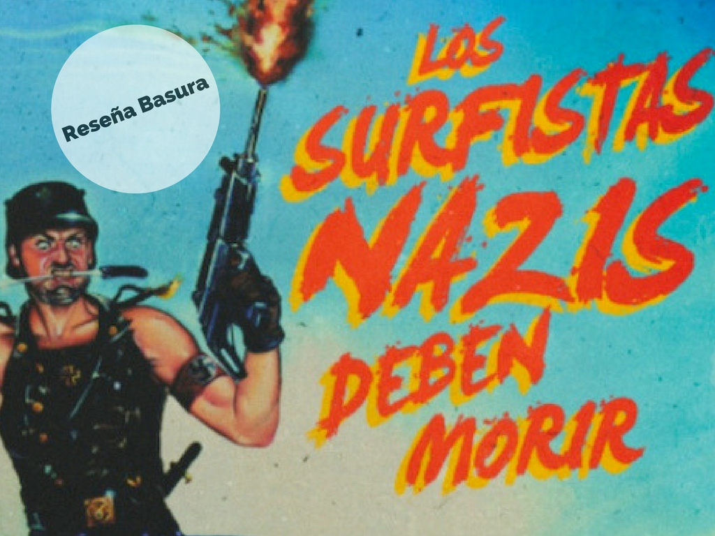 Reseña Basura: Los surfistas nazis deben morir