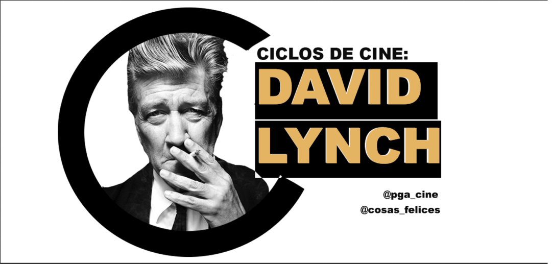 Ciclos de Cine: David Lynch antes de Twin Peaks