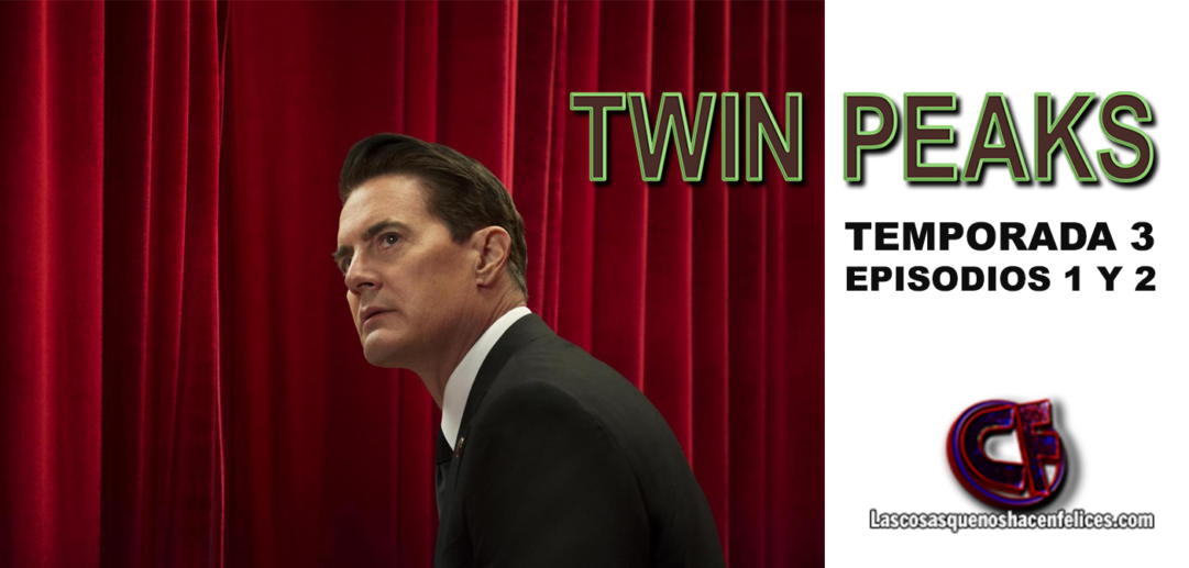 Análisis de Twin Peaks. Temporada 3 (2017). Episodios 1 y 2