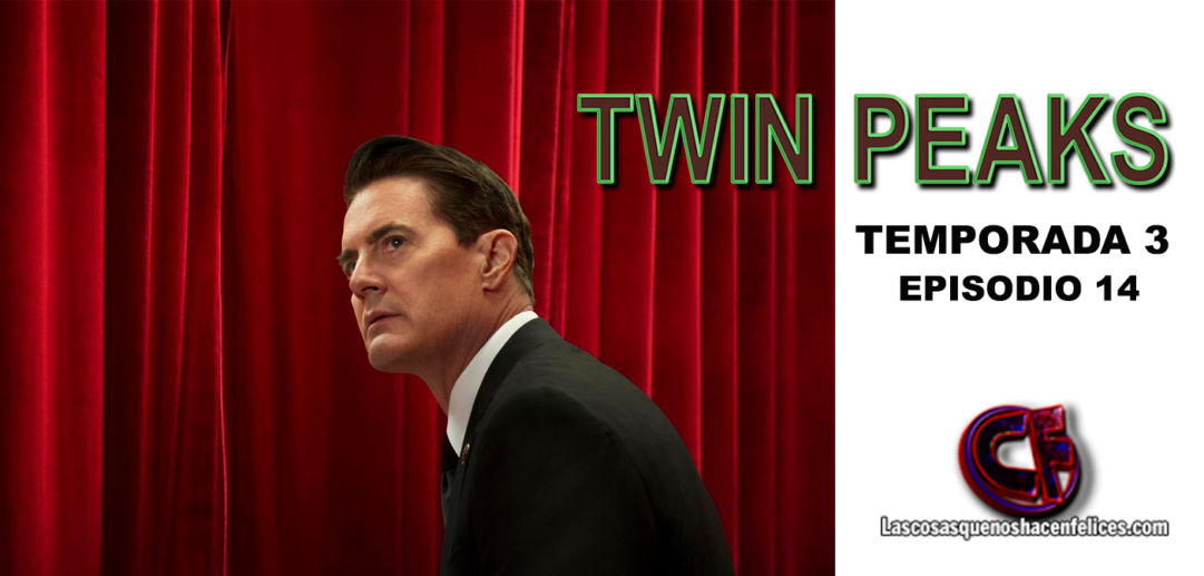 Análisis de Twin Peaks. Temporada 3 (2017). Episodio 14 + Eje cronológico