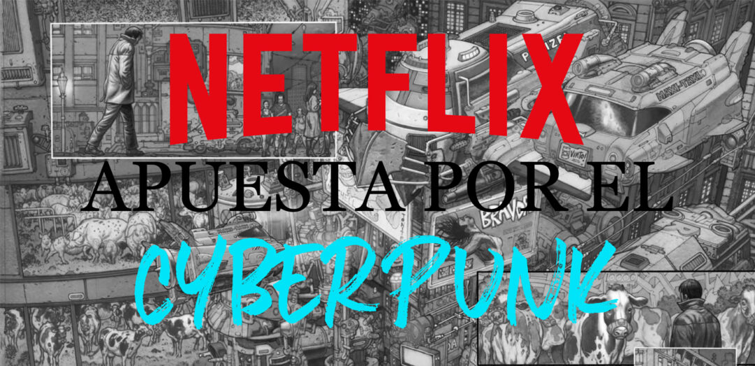 La gran apuesta de Netflix: el cyberpunk