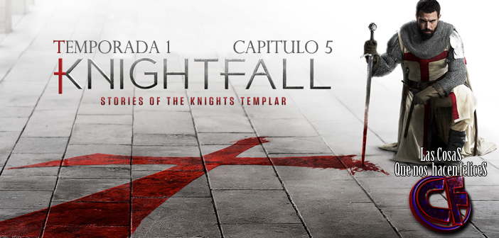 Análisis de Knightfall. Temporada 1. Episodio 5