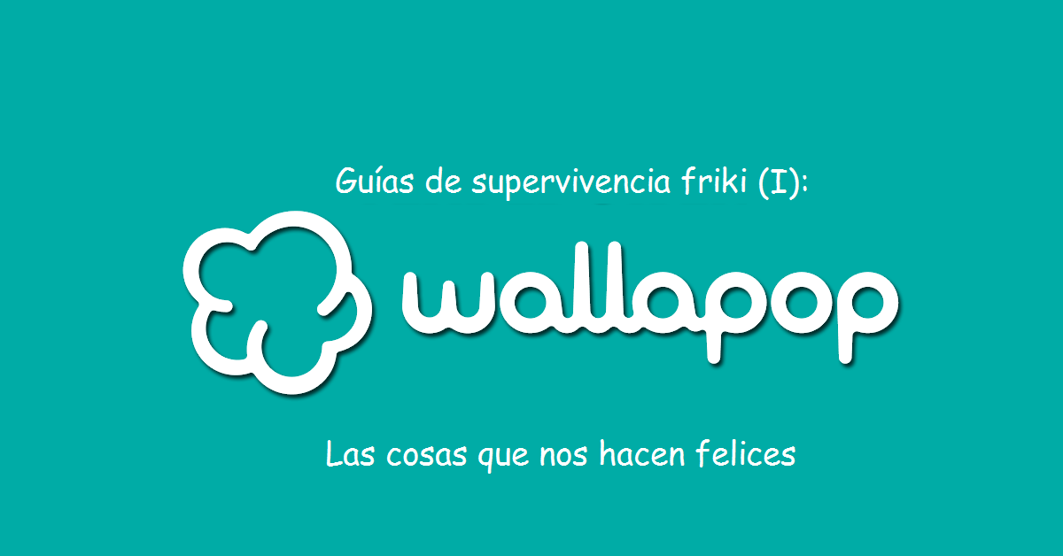 Guías de supervivencia friki (I): Wallapop