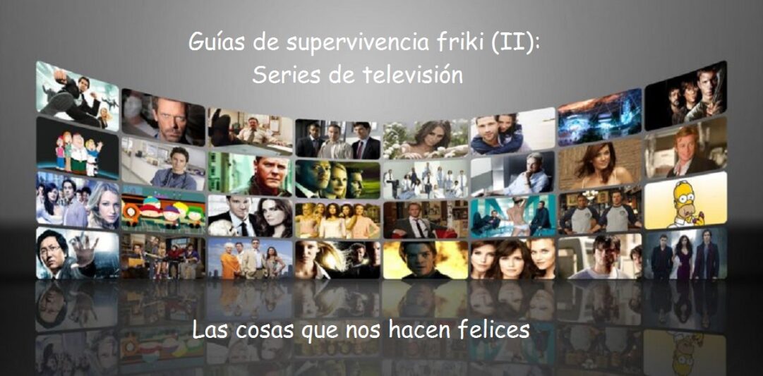 Guías de supervivencia friki (II): las series de televisión