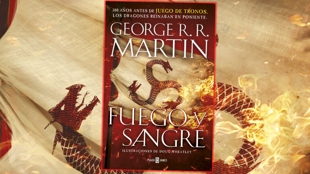 Un vistazo a Fuego y Sangre, el nuevo libro de George R. R. Martin