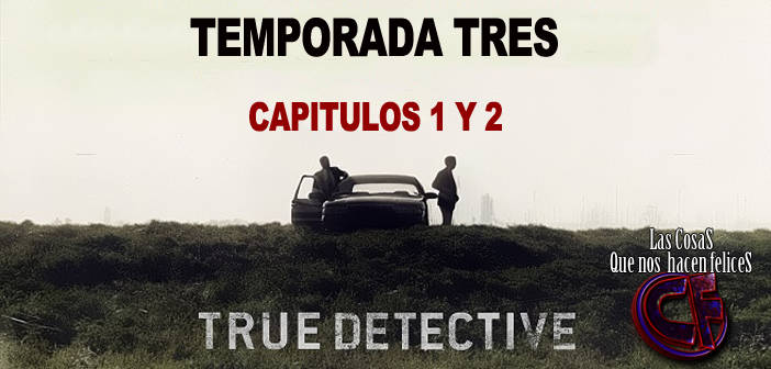 Análisis de True Detective temporada 3. Episodios 1 y 2.