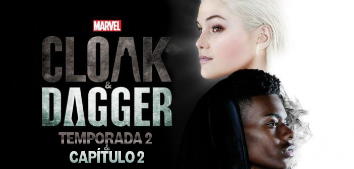 Análisis de Capa y Puñal (Cloak and Dagger). Temporada 2. Capítulo 2