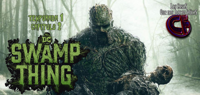 Análisis de Swamp Thing (La Cosa del Pantano). Temporada 1. Capítulo 2.