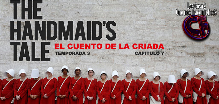 Análisis de El cuento de la criada. Temporada 3. Capítulo 7.