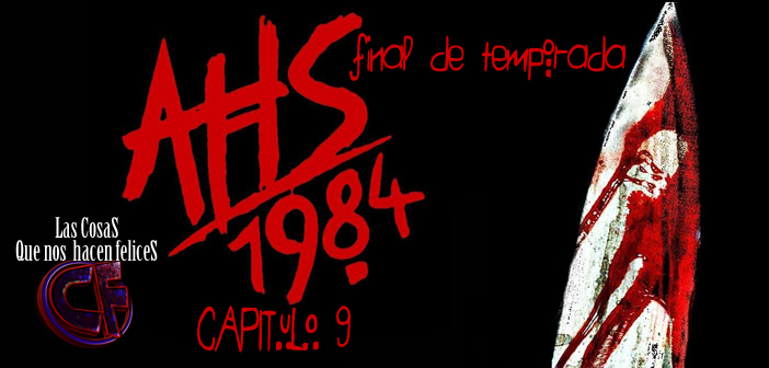 Análisis de American Horror Story: 1984. Capítulo 9. Final de temporada