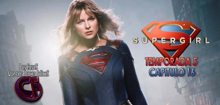 Análisis de Supergirl. Temporada 5. Episodio 16