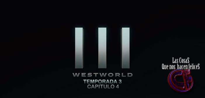 Análisis de Westworld. Temporada 3. Capítulo 4