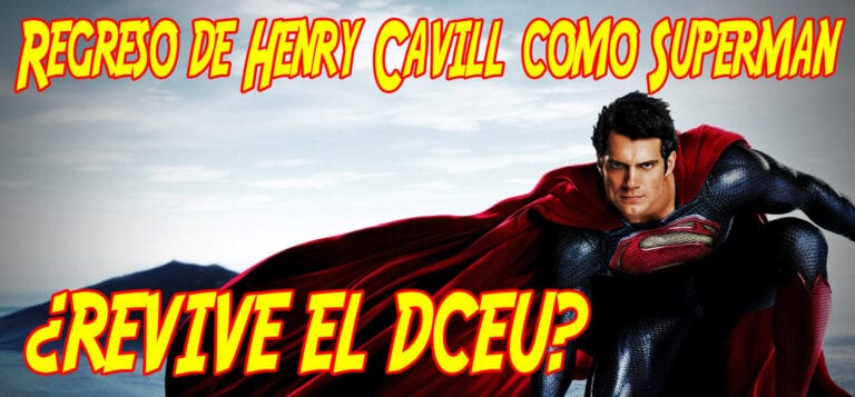 El regreso de Henry Cavill como Superman ¿Revive el DCEU?