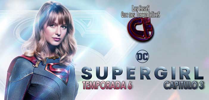 Análisis de Supergirl. Temporada 6. Episodio 3