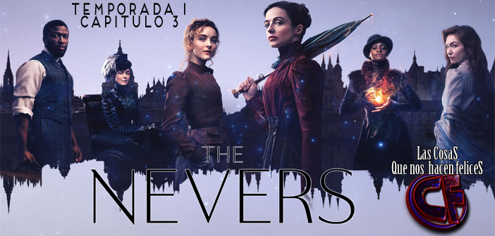 Análisis de The Nevers. Temporada 1. Episodio 3