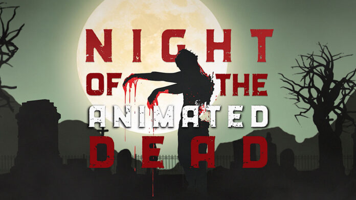 Night of the Animated Dead
