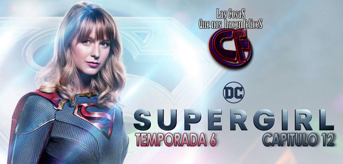 Análisis de Supergirl. Temporada 6. Episodio 12