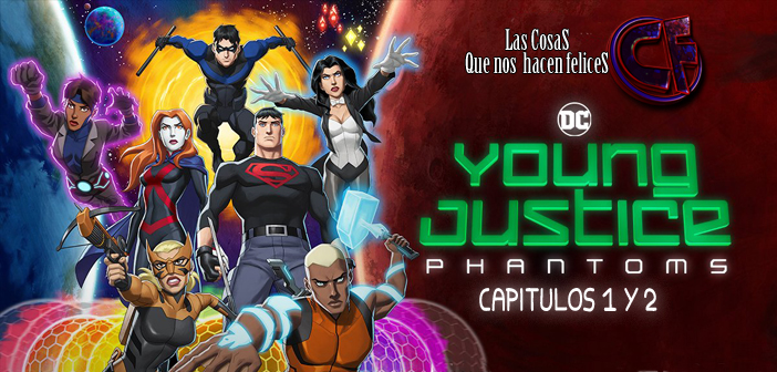 Análisis de Young Justice: Phantoms. Capítulos 1 y 2