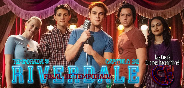 Análisis de Riverdale. Temporada 5. Episodio 19. Final de Temporada
