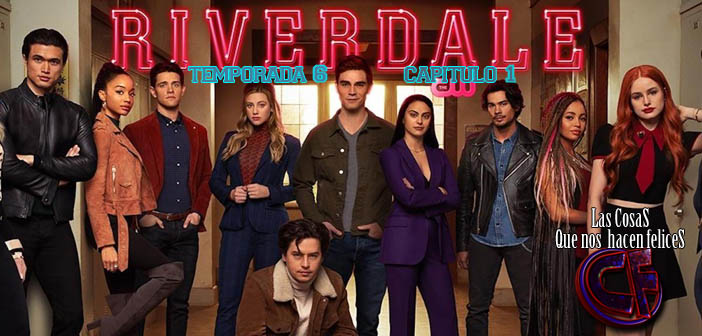 Análisis de Riverdale. Temporada 6. Episodio 1