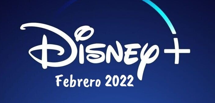 Series y Películas que se estrenan en Disney+ en Febrero 2022