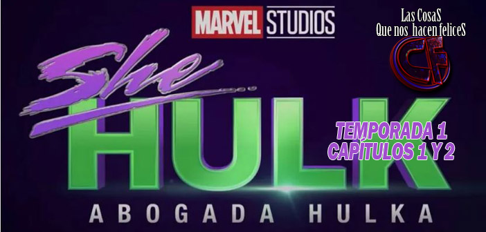 Análisis de She-Hulk: Abogada Hulka. Episodios 1 y 2. Una ira normal y Derecho Sobrehumano