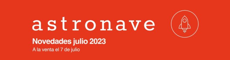 Novedades de Editorial Astronave de julio de 2023 ¡Porque los peques también tenemos derecho!