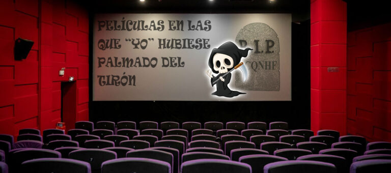 Películas en las que «YO» hubiese palmado del tirón