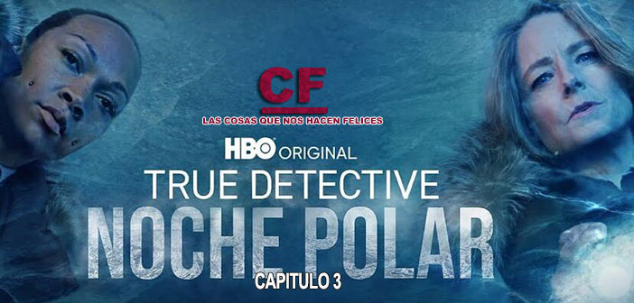 Análisis de True Detective: Noche polar. Capítulo 3.